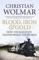 Couverture du livre « Blood Iron and Gold » de Wolmar Christian aux éditions Atlantic Books Digital