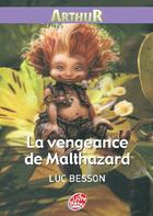 Couverture du livre « Arthur et les Minimoys t.3 ; Arthur et la vengeance de Maltazard » de Besson Luc et Celine Garcia aux éditions Le Livre De Poche Jeunesse