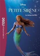 Couverture du livre « La Petite Sirène : le roman du film » de Disney aux éditions Hachette Jeunesse