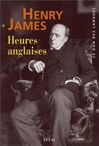 Couverture du livre « Heures anglaises » de Henry James aux éditions Seuil