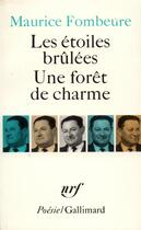 Couverture du livre « Les étoiles brûlées ; une forêt de charme » de Maurice Fombeure aux éditions Gallimard