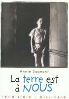 Couverture du livre « La terre est a nous » de Annie Saumont aux éditions Gallimard-jeunesse