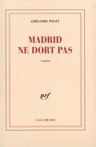 Couverture du livre « Madrid ne dort pas » de Gregoire Polet aux éditions Gallimard