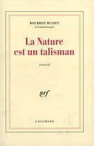 Couverture du livre « Journal - i - la nature est un talisman » de Bourbon Busset J D. aux éditions Gallimard (patrimoine Numerise)