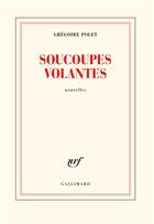 Couverture du livre « Soucoupes volantes » de Gregoire Polet aux éditions Gallimard
