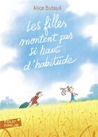 Couverture du livre « Les filles montent pas si haut d'habitude » de Francois Ravard et Alice Butaud aux éditions Gallimard-jeunesse