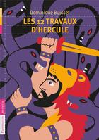 Couverture du livre « Les 12 travaux d'hercule » de Dominique Buisset aux éditions Flammarion Jeunesse