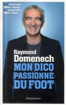 Couverture du livre « Mon dico passionné du foot » de Raymond Domenech aux éditions Pygmalion