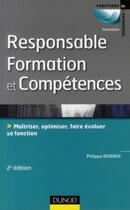 Couverture du livre « Responsable formation et compétences ; maîtriser, optimiser, faire évoluer sa fonction (2e édition) » de Philippe Bernier aux éditions Dunod