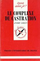 Couverture du livre « Complexe de castration (le) » de Andre Green aux éditions Que Sais-je ?