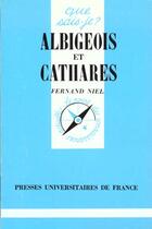 Couverture du livre « Albigeois et cathares » de Niel F aux éditions Que Sais-je ?