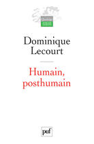 Couverture du livre « Humain, posthumain » de Dominique Lecourt aux éditions Puf