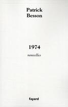 Couverture du livre « 1974 » de Patrick Besson aux éditions Fayard