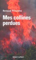 Couverture du livre « Mes collines perdues » de Pirovano Renaud aux éditions Robert Laffont