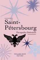 Couverture du livre « Saint-Pétersbourg ; escapades littéraires » de  aux éditions Robert Laffont
