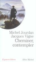 Couverture du livre « Cheminer, contempler » de Michel Jourdan et Jacques Vigne aux éditions Albin Michel