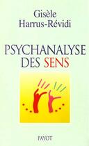 Couverture du livre « Psychanalyse des sens » de Harrus-Revidi Gisèle aux éditions Payot