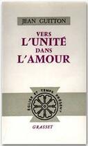 Couverture du livre « Vers l'unité dans l'amour » de Jean Guitton aux éditions Grasset