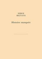 Couverture du livre « Histoire masquée » de Serge Rezvani aux éditions Belles Lettres