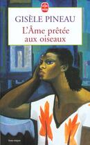 Couverture du livre « L'ame pretee aux oiseaux » de Pineau-G aux éditions Le Livre De Poche