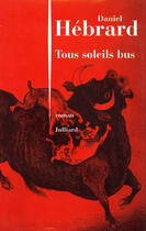 Couverture du livre « Tous soleils bus » de Daniel Hebrard aux éditions Julliard