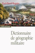 Couverture du livre « Dictionnaire de géographie militaire » de Paul-David Regnier aux éditions Cnrs