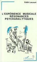 Couverture du livre « L'expérience musicale : Résonances psychanalytiques » de Edith Lecourt aux éditions Editions L'harmattan