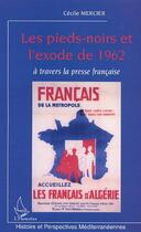 Couverture du livre « Les pieds-noirs et l'exode de 1962 a travers la presse francaise » de Cecile Mercier aux éditions Editions L'harmattan