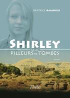 Couverture du livre « Shirley et les pilleurs de tombes » de Beatrice Amadieu aux éditions Theles