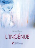 Couverture du livre « L'ingénue » de Sandra Cornut aux éditions Amalthee