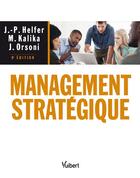 Couverture du livre « Management stratégique (9e édition) » de Jean-Pierre Helfer et Kalika/Michel et Jacques Orsoni aux éditions Vuibert