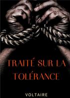 Couverture du livre « Traité sur la tolérance : un texte pour la réhabilitation de Jean Calas, protestant faussement accusé et exécuté pour avoir assassiné son fils » de Voltaire aux éditions Books On Demand