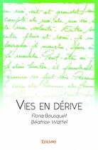 Couverture du livre « Vies en derive » de Wattel F B E B. aux éditions Edilivre