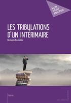 Couverture du livre « Les tribulations d'un intérimaire » de Mustapha Bouhaddar aux éditions Mon Petit Editeur