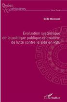 Couverture du livre « Évalutation systémique de la politique en matière de lutte contre le sida en RDC » de Dede Watchiba aux éditions L'harmattan