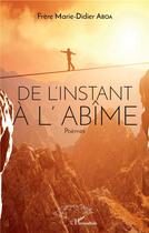 Couverture du livre « De l'instant à l'abîme » de Marie-Didier Aboa aux éditions L'harmattan