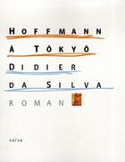 Couverture du livre « Hoffmann à Tôkyô » de Didier Da Silva aux éditions Naive