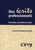 Couverture du livre « Des écrits professionnels ; percutants, accrocheurs et clairs » de Jean-Claude Duluc aux éditions Cfpj