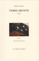 Couverture du livre « Terre abusive » de Gendarme Michel aux éditions Cahiers De L'egare