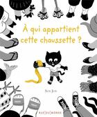 Couverture du livre « À qui appartient cette chaussette ? » de Sun Jun aux éditions Rue Du Monde