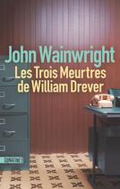 Couverture du livre « Les trois meurtres de William Drever » de John Wainwright aux éditions Sonatine