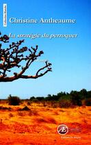 Couverture du livre « La stratégie du perroquet » de Christine Antheaume aux éditions Ex Aequo
