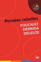 Couverture du livre « Pensées rebelles ; Foucault, Derrida, Deleuze » de  aux éditions Sciences Humaines