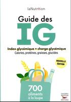 Couverture du livre « Le guide des index glycemiques - 700 produits a la loupe » de Lanutrition.Fr aux éditions Thierry Souccar