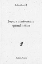 Couverture du livre « Joyeux anniversaire quand même » de Lilian Lloyd aux éditions Eclats D'encre