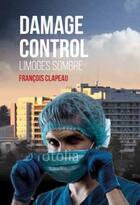 Couverture du livre « Damage control ; Limoges sombre » de Francois Clapeau aux éditions Geste