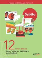 Couverture du livre « Daijobu : 12 verbes de base pour s'initier au Japonais » de Chantal Karkour Filip aux éditions Nord Avril