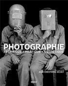Couverture du livre « Photographie : techniques - pratique - esthétique » de Jean-Christophe Bechet et Collectif aux éditions Epa