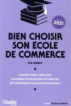 Couverture du livre « Bien choisir son école de commerce (édition 2021) » de Mignot Eva aux éditions L'etudiant