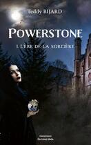 Couverture du livre « Powerstone Tome 1 : L'ère de la sorcière » de Teddy Bijard aux éditions Editions Maia